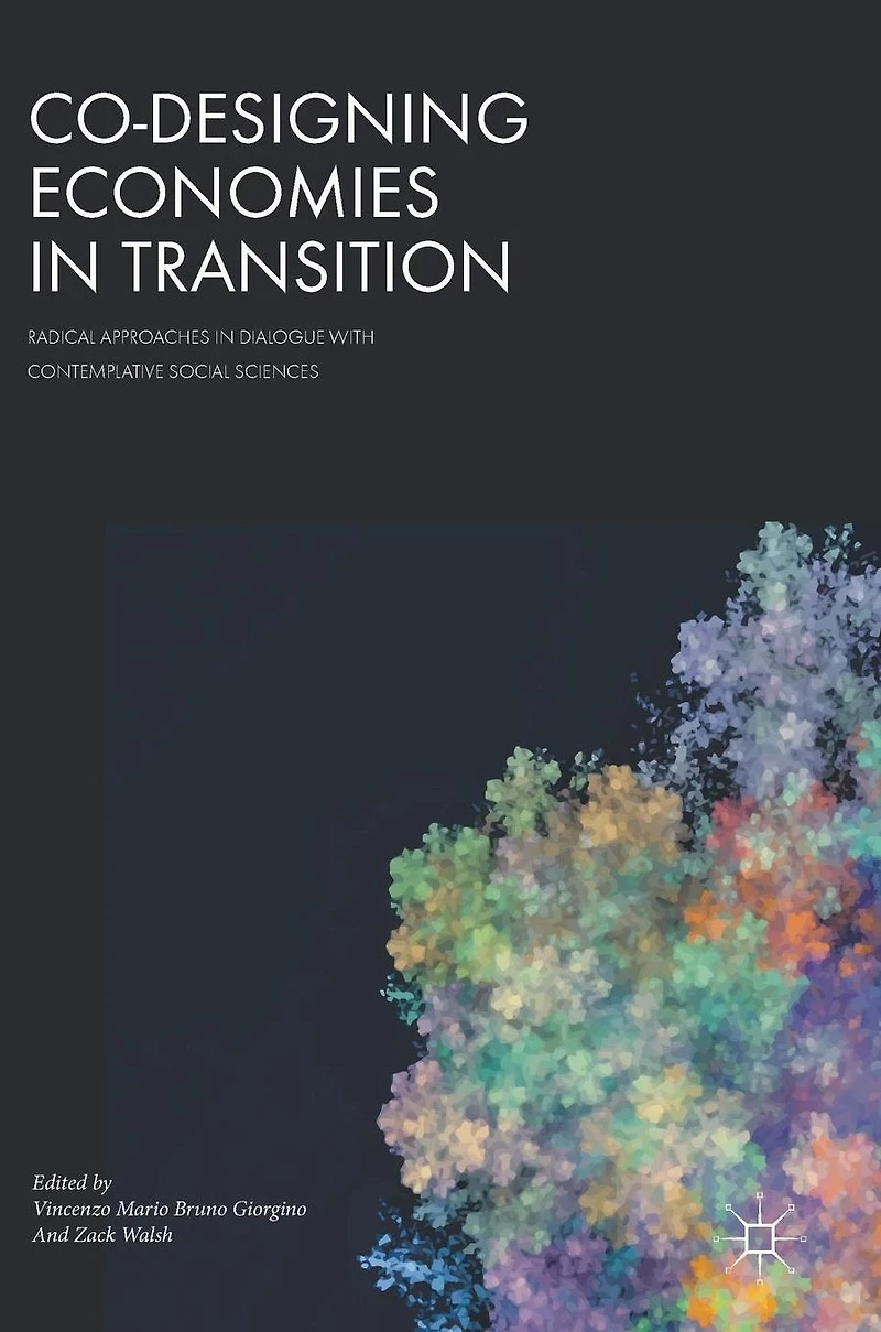 Co-Designing Economies Transition: Radical Approaches Dialogue with Contemplative Social Sciences