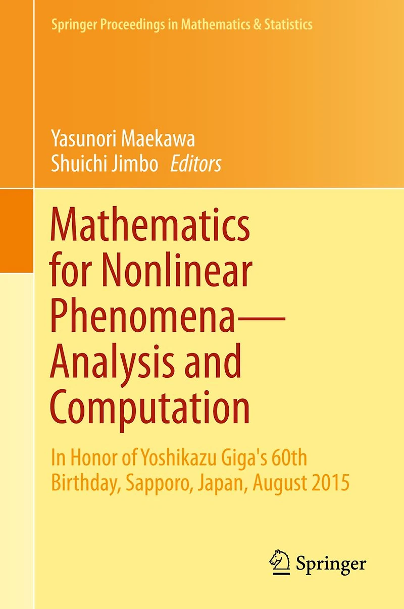 Mathematics for Nonlinear Phenomena - Analysis and Computation: Honor of Yoshikazu Giga's 60th Birthday, Sapporo, Japan, August 2015