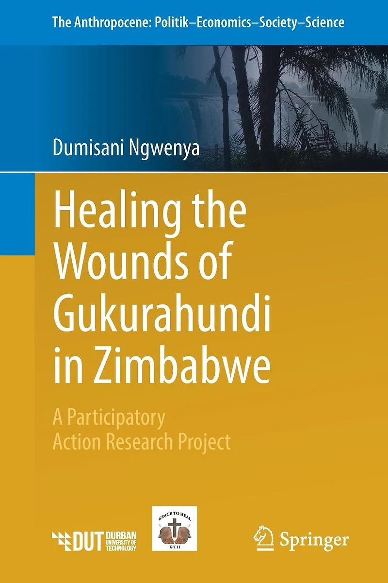 Healing the Wounds of Gukurahundi Zimbabwe: A Participatory Action Research Project