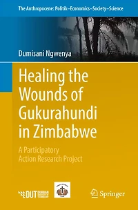Healing the Wounds of Gukurahundi Zimbabwe: A Participatory Action Research Project