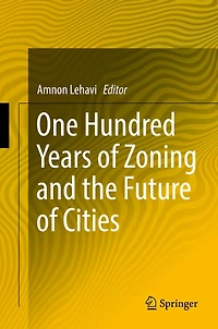 One Hundred Years of Zoning and the Future Cities