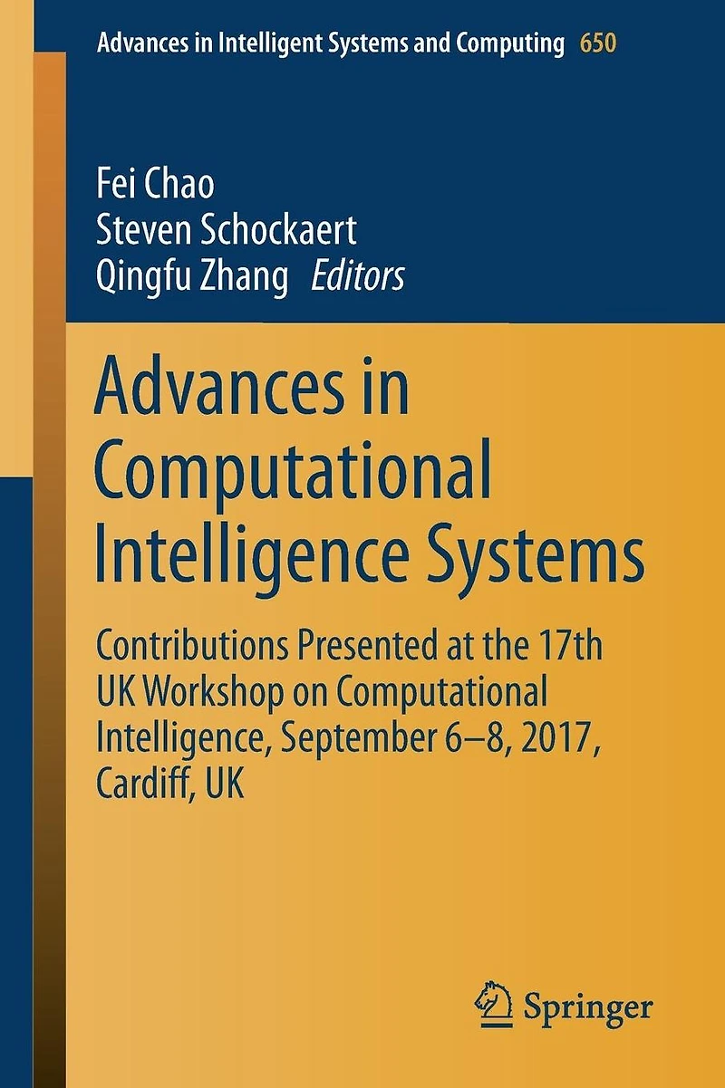 Advances in Computational Intelligence Systems: Contributions Presented at the 17th UK Workshop on Computational Intelligence, September 6-8, 2017, Cardiff