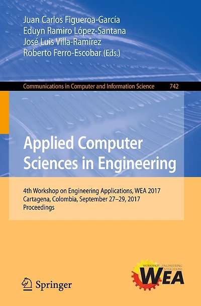 Applied Computer Sciences in Engineering: 4th Workshop on Engineering Applications, WEA 2017, Cartagena, Colombia, September 27-29, 2017, Proceedings