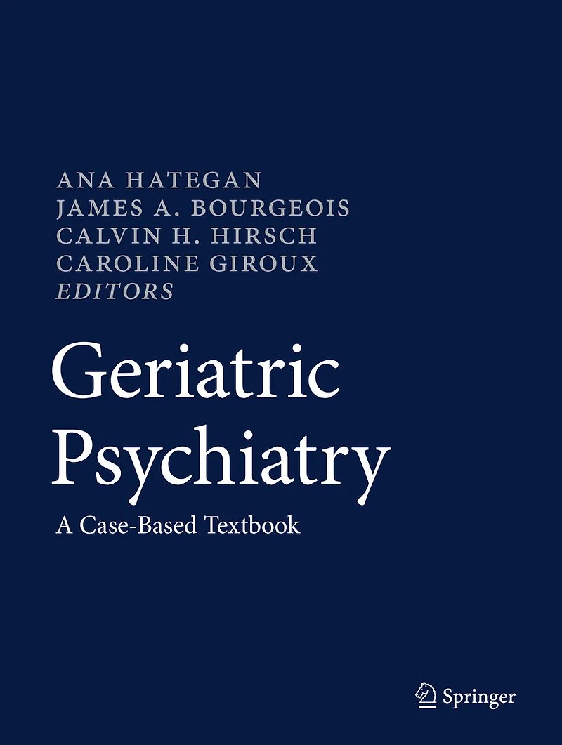 Geriatric Psychiatry: A Case-Based Textbook
