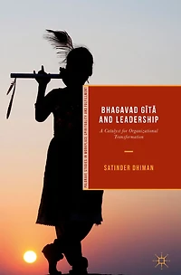 Bhagavad Gi?ta? and Leadership: A Catalyst for Organizational Transformation