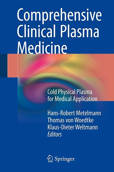 Comprehensive Clinical Plasma Medicine: Cold Physical Plasma for Medical Application