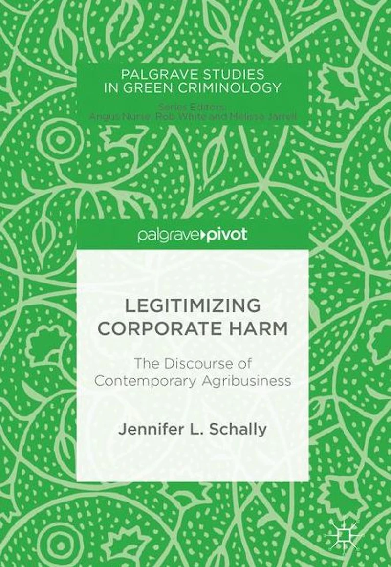 Legitimizing Corporate Harm: The Discourse of Contemporary Agribusiness