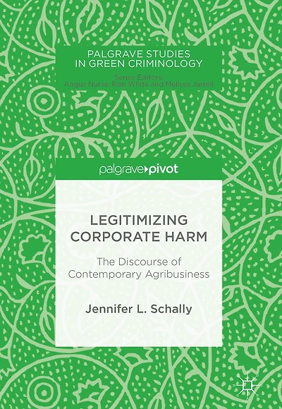 Legitimizing Corporate Harm: The Discourse of Contemporary Agribusiness