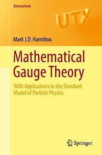 Mathematical Gauge Theory: With Applications to the Standard Model of Particle Physics