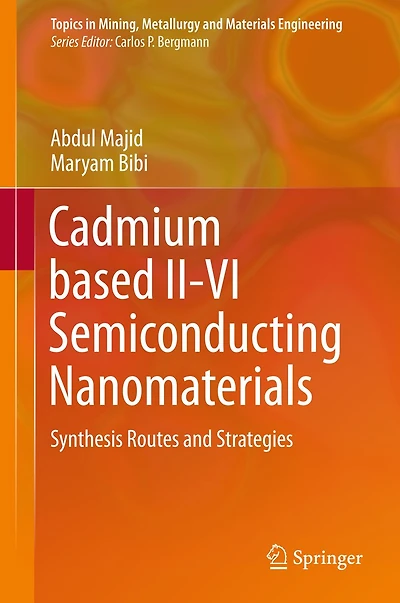 Cadmium based II-VI Semiconducting Nanomaterials: Synthesis Routes and Strategies