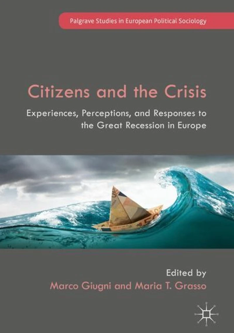 Citizens and the Crisis: Experiences, Perceptions, Responses to Great Recession Europe