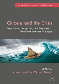 Citizens and the Crisis: Experiences, Perceptions, Responses to Great Recession Europe