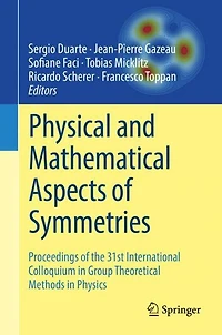 Physical and Mathematical Aspects of Symmetries: Proceedings the 31st International Colloquium Group Theoretical Methods Physics