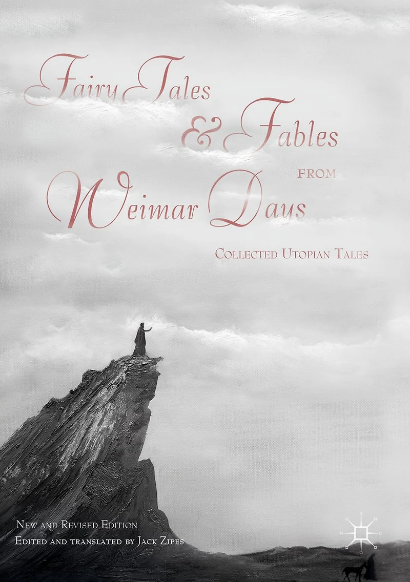 Fairy Tales and Fables from Weimar Days: Collected Utopian / New Revised Edition