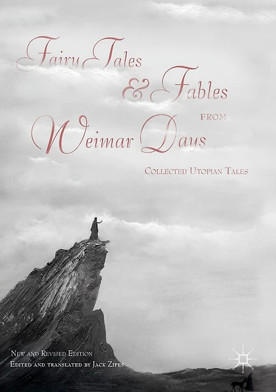 Fairy Tales and Fables from Weimar Days: Collected Utopian / New Revised Edition