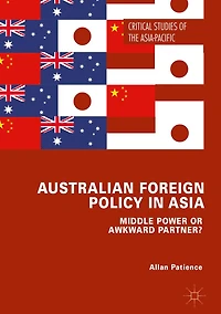 Australian Foreign Policy Asia: Middle Power or Awkward Partner?