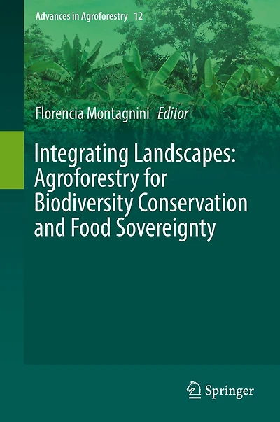 Integrating Landscapes: Agroforestry for Biodiversity Conservation and Food Sovereignty