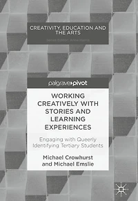 Working Creatively with Stories and Learning Experiences: Engaging Queerly Identifying Tertiary Students