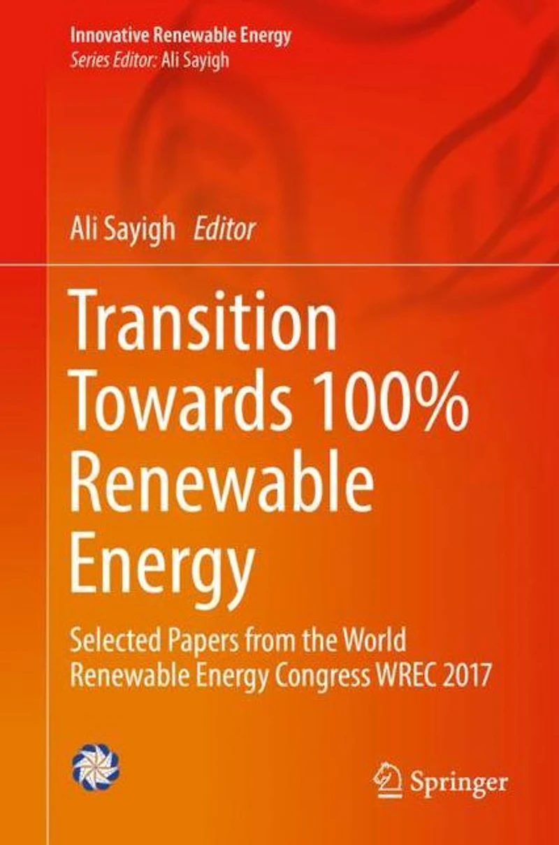 Transition Towards 100% Renewable Energy: Selected Papers from the World Energy Congress WREC 2017