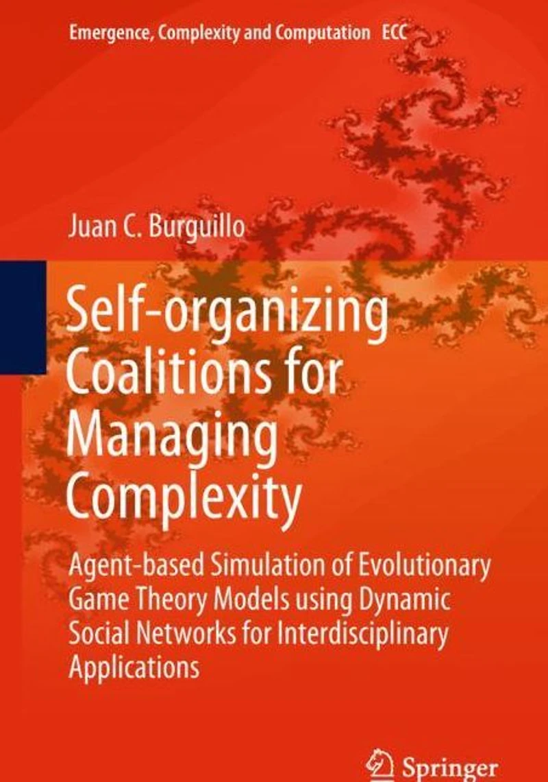 Self-organizing Coalitions for Managing Complexity: Agent-based Simulation of Evolutionary Game Theory Models using Dynamic Social Networks Interdisciplinary Applications