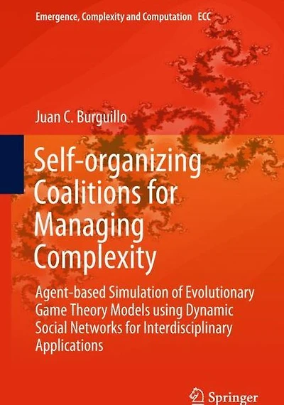 Self-organizing Coalitions for Managing Complexity: Agent-based Simulation of Evolutionary Game Theory Models using Dynamic Social Networks Interdisciplinary Applications