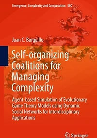 Self-organizing Coalitions for Managing Complexity: Agent-based Simulation of Evolutionary Game Theory Models using Dynamic Social Networks Interdisciplinary Applications