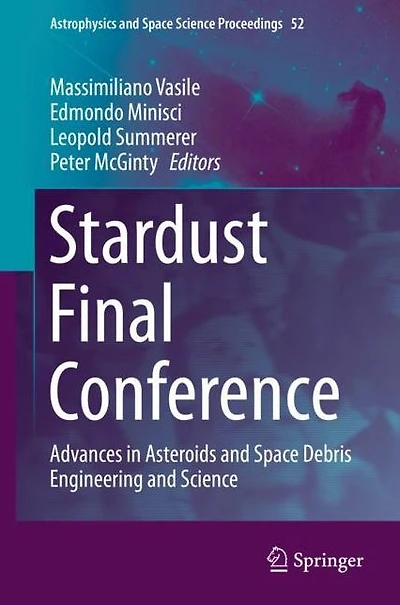 Stardust Final Conference: Advances Asteroids and Space Debris Engineering Science