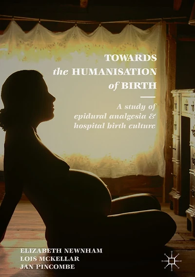 Towards the Humanisation of Birth: A study epidural analgesia and hospital birth culture