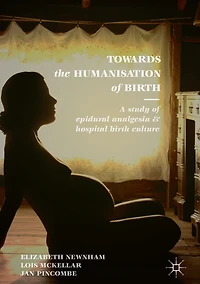 Towards the Humanisation of Birth: A study epidural analgesia and hospital birth culture