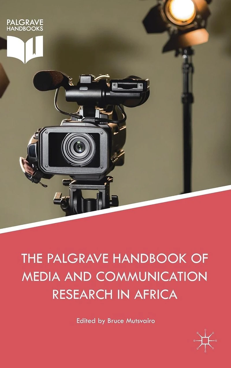 The Palgrave Handbook of Media and Communication Research Africa