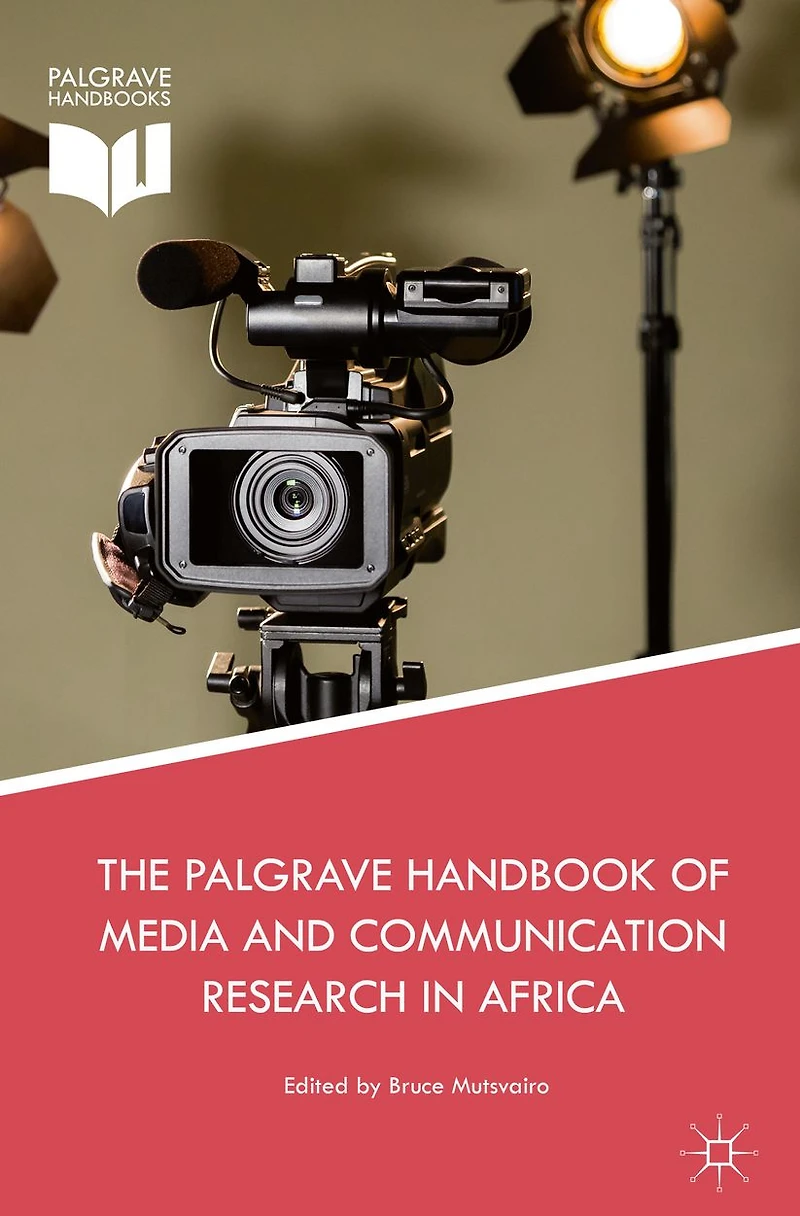 The Palgrave Handbook of Media and Communication Research Africa