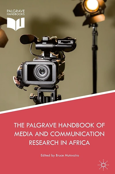 The Palgrave Handbook of Media and Communication Research Africa