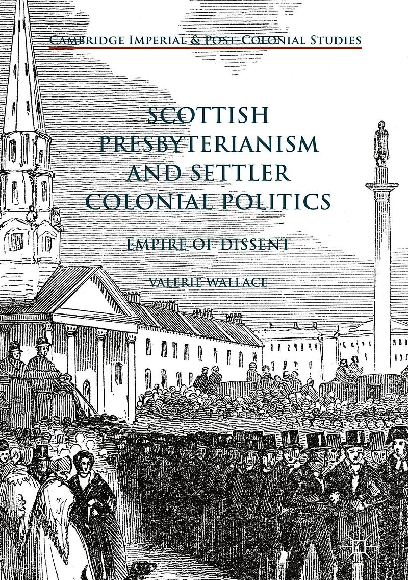 Scottish Presbyterianism and Settler Colonial Politics: Empire of Dissent