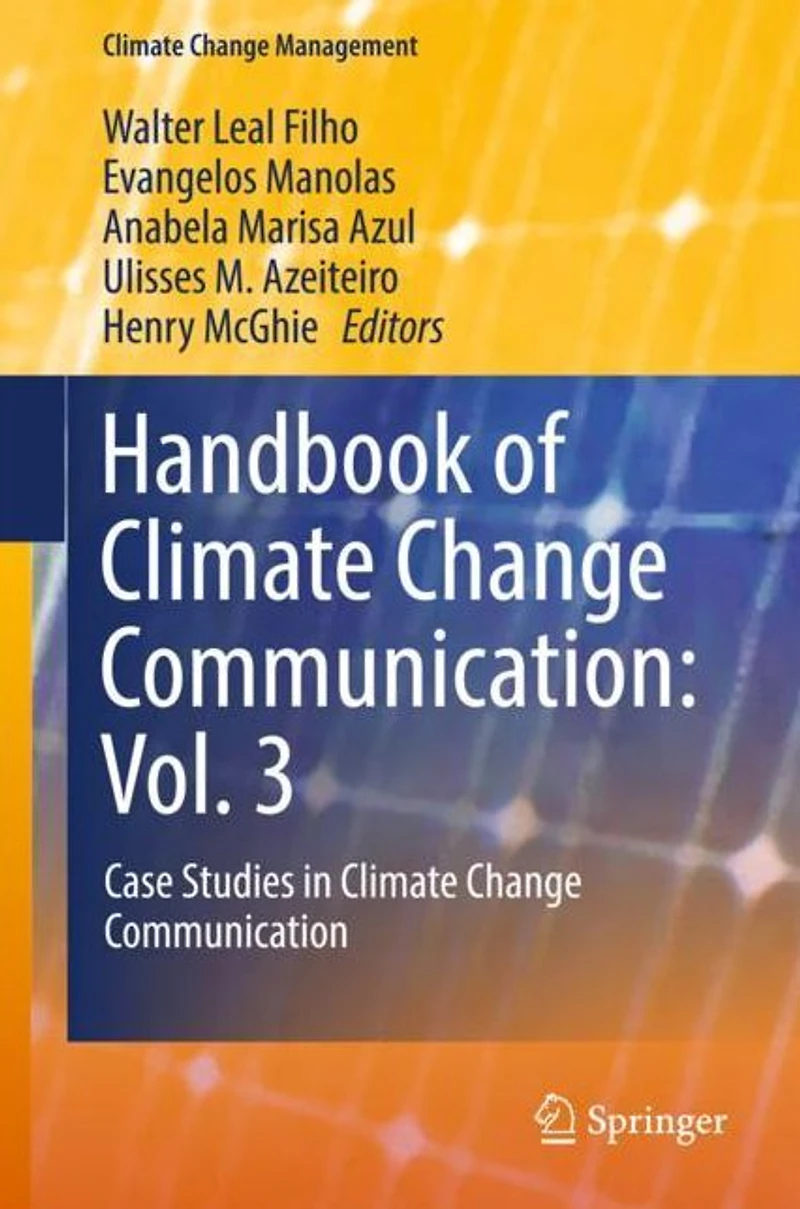 Handbook of Climate Change Communication: Vol. 3: Case Studies Communication