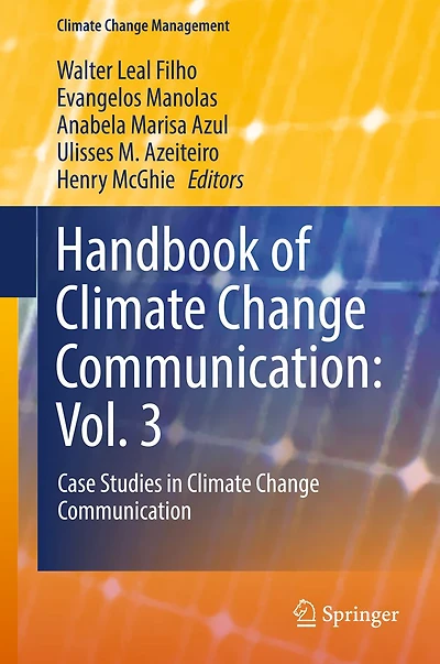 Handbook of Climate Change Communication: Vol. 3: Case Studies Communication