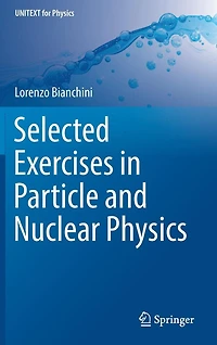 Selected Exercises Particle and Nuclear Physics