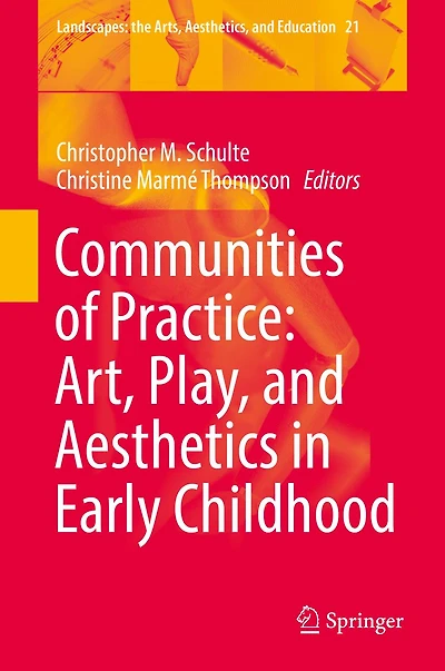 Communities of Practice: Art, Play, and Aesthetics Early Childhood