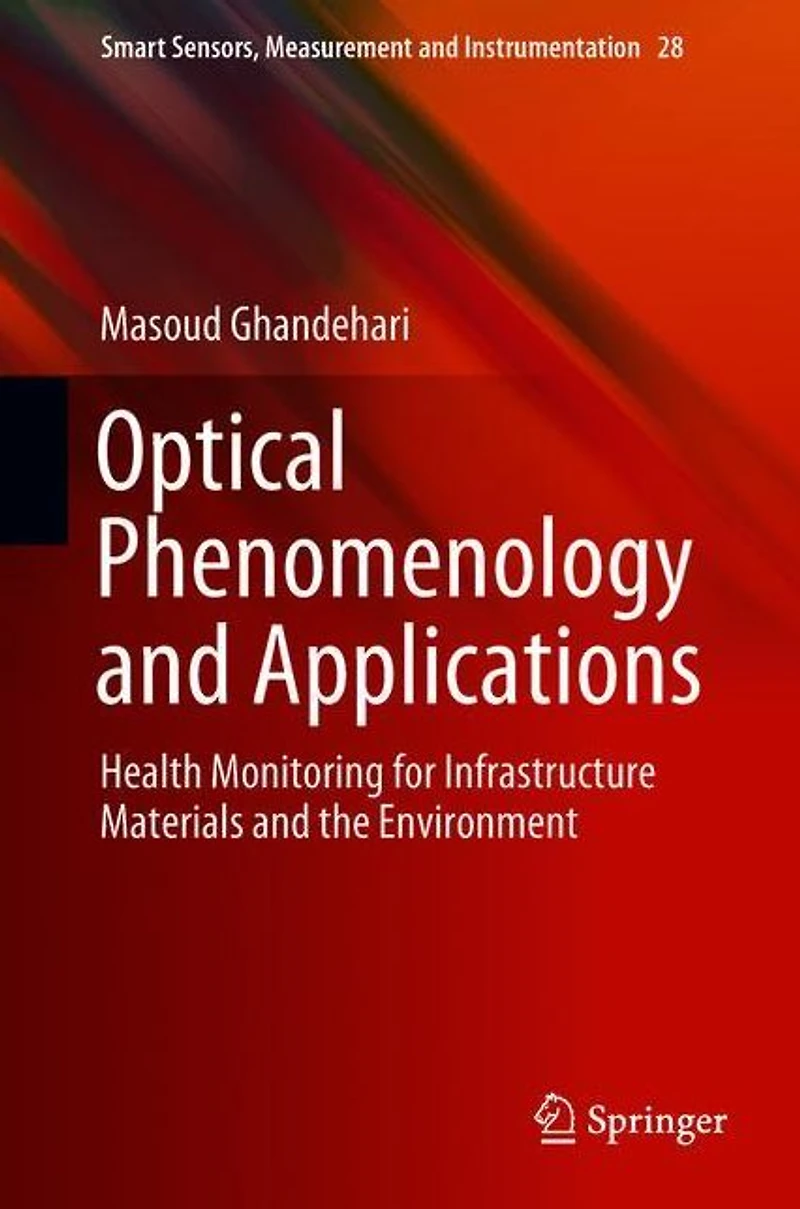 Optical Phenomenology and Applications: Health Monitoring for Infrastructure Materials the Environment