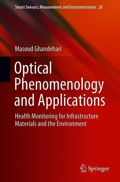 Optical Phenomenology and Applications: Health Monitoring for Infrastructure Materials the Environment
