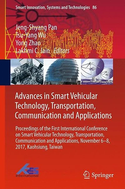 Advances in Smart Vehicular Technology, Transportation, Communication and Applications: Proceedings of the First International Conference on Smart Vehicular Technology, Transportation, Communication and Applications, November 6-8, 2017, Kaohsiung, Taiwan