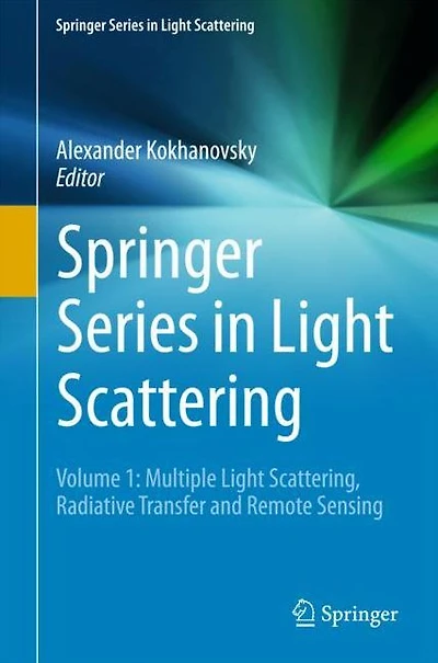 Springer Series Light Scattering: Volume 1: Multiple Scattering, Radiative Transfer and Remote Sensing