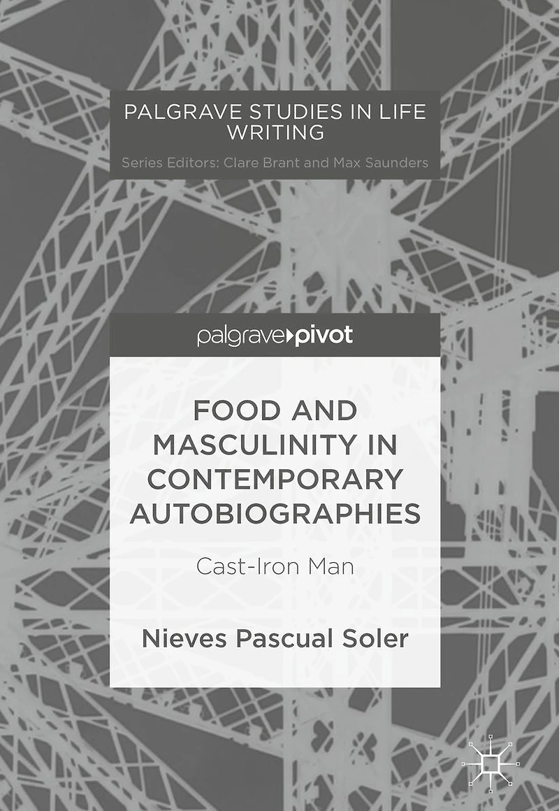 Food and Masculinity Contemporary Autobiographies: Cast-Iron Man