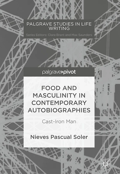 Food and Masculinity Contemporary Autobiographies: Cast-Iron Man