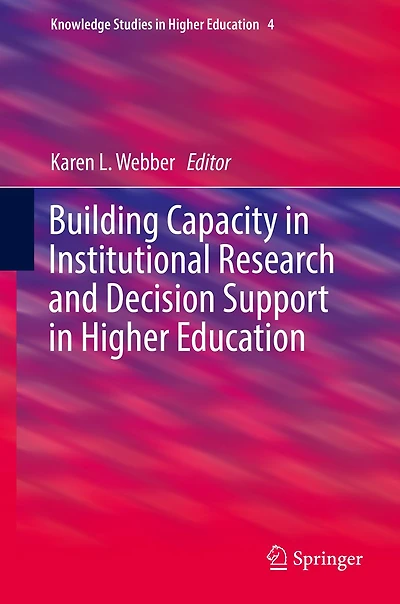 Building Capacity Institutional Research and Decision Support Higher Education