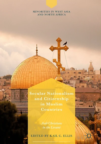 Secular Nationalism and Citizenship Muslim Countries: Arab Christians the Levant