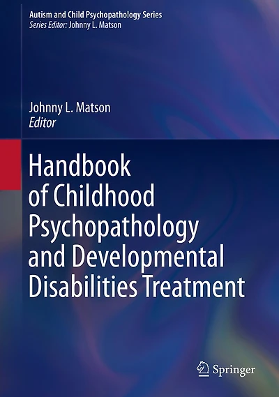 Handbook of Childhood Psychopathology and Developmental Disabilities Treatment