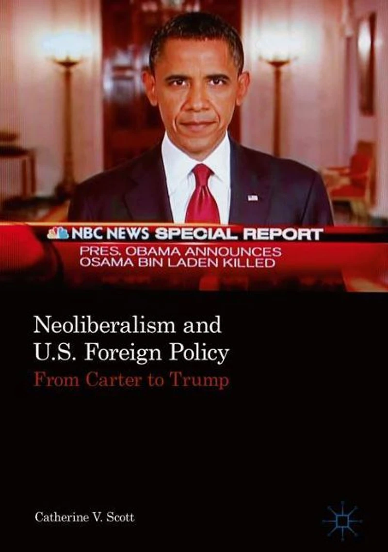 Neoliberalism and U.S. Foreign Policy: From Carter to Trump