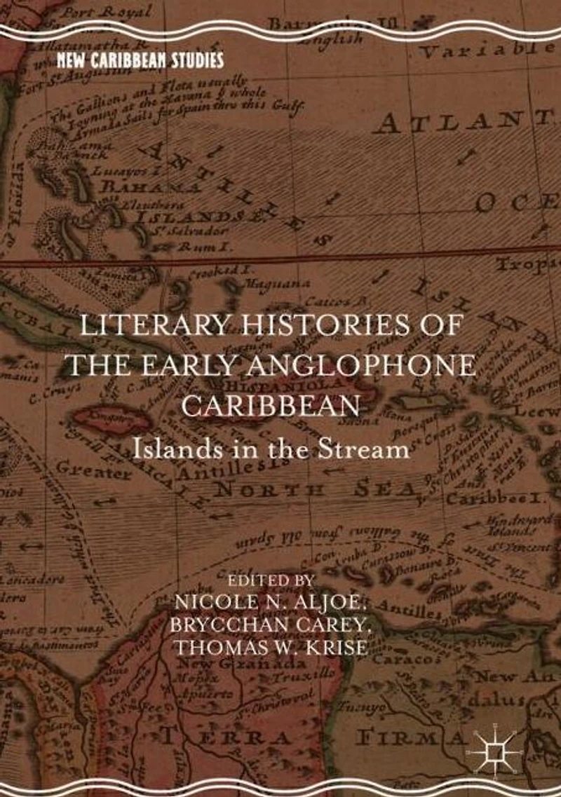 Literary Histories of the Early Anglophone Caribbean: Islands Stream