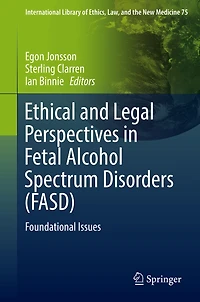 Ethical and Legal Perspectives Fetal Alcohol Spectrum Disorders (FASD): Foundational Issues
