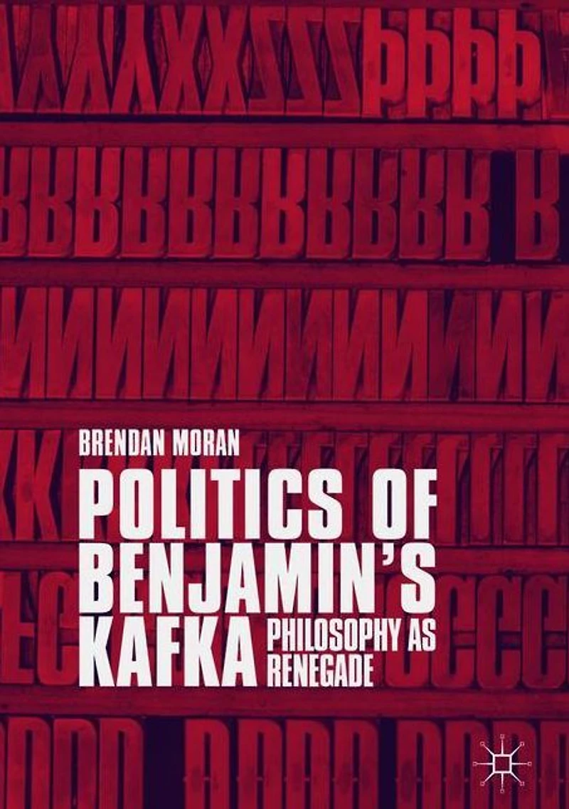 Politics of Benjamin's Kafka: Philosophy as Renegade